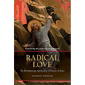 Radical Love: The Revolutionary Spirituality of Francis of Assisi