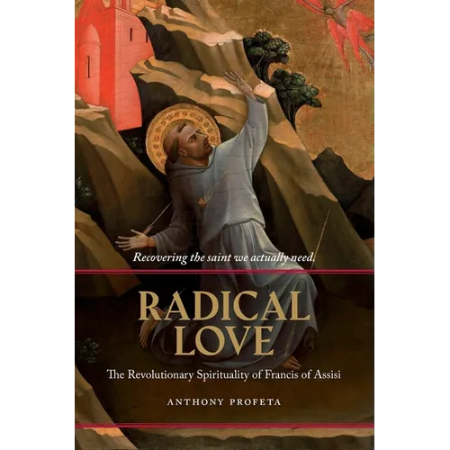 Radical Love: The Revolutionary Spirituality of Francis of Assisi