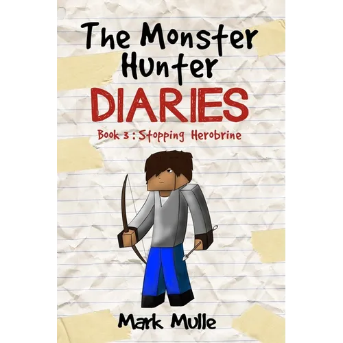 The Monster Hunter Diaries Book 3: Stopping Herobrine