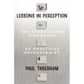 Lessons in Perception: The Avant-Garde Filmmaker as Practical Psychologist