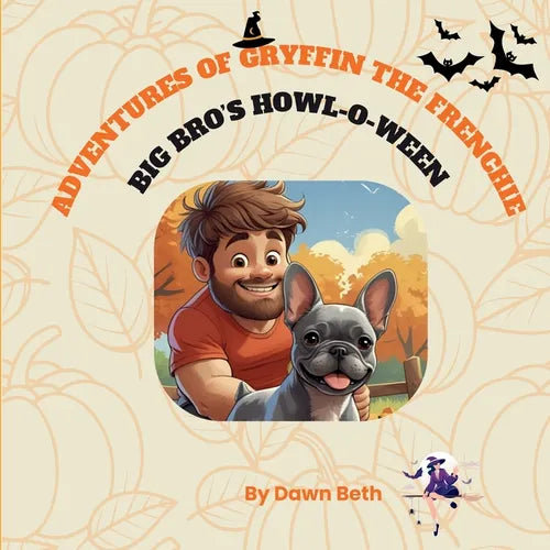 Adventures of Gryffin the Frenchie: Big Bro's Howl-O-Ween