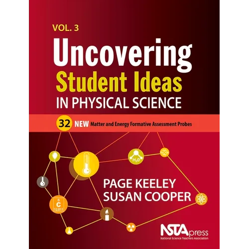 Uncovering Student Ideas in Physical Science, Volume 3: 32 New Matter and Energy Formative Assessment Probes