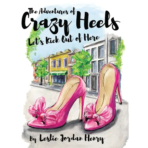 The Adventures of Crazy Heels: Let's Kick Out of Here