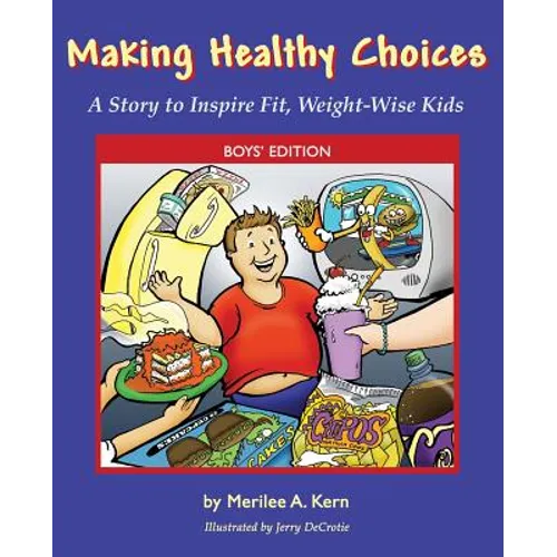 Making Healthy Choices: A Story to Inspire Fit, Weight-Wise Kids (Boys' Edition)