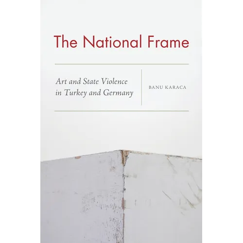The National Frame: Art and State Violence in Turkey and Germany