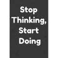 Stop Thinking, Start Doing: Notepads Office 110 pages (6 x 9)