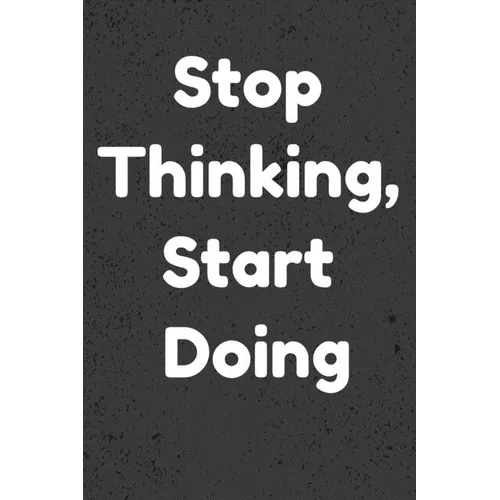 Stop Thinking, Start Doing: Notepads Office 110 pages (6 x 9)