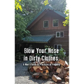 Blow Your Nose in Dirty Clothes: A Man's Guide to Practices in Frugality