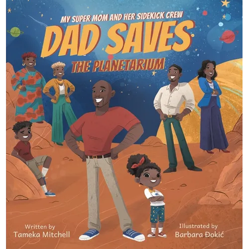 My Super Mom and Her Sidekick Crew: Dad Saves the Planetarium
