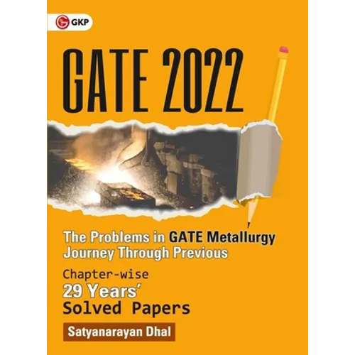 Gate 2022: The problems in GATE Metallurgy: Journey Through Previous 29 years' Chapter-wise Solved Papers by GKP