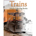 Trains Adults Coloring Book: Transportation Coloring Book