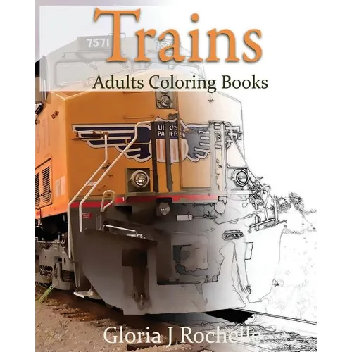 Trains Adults Coloring Book: Transportation Coloring Book