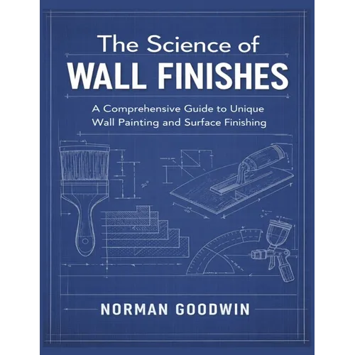 The Science of Wall Finishes: A Comprehensive Guide to Unique Wall Painting and Surface Finishing