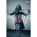 Visualizing Feeling: Affect and the Feminine Avant-garde