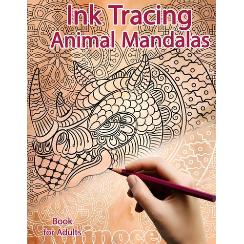 Ink Tracing Book for Adults: Animal Mandalas: Reverse Coloring and Activity book