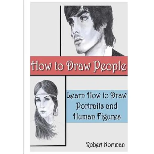 How to Draw People: Learn How to Draw Portraits and Human Figures