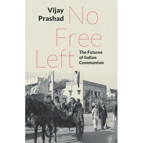 No Free Left: The Futures of Indian Communism