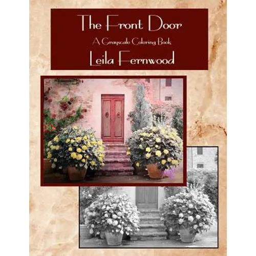The Front Door: A Grayscale Coloring Book
