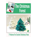The Christmas Forest: 7 Patterns For Crochet Christmas Trees: DIY Christmas Trees