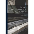 Etudes Enfantines, for Piano, Op. 37