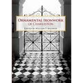 Ornamental Ironwork of Charleston