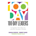 100-Day Leaders: Turning Short-Term Wins Into Long-Term Success in Schools (a 100-Day Action Plan for Meaningful School Improvement)