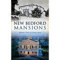 New Bedford Mansions: Historic Tales of County Street