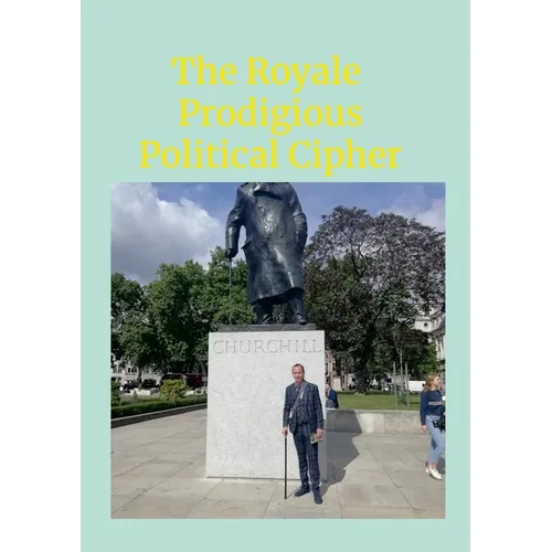 The Royale Prodigious Political Cipher: History, Royal Family & Politics