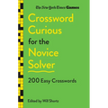 New York Times Games Crossword Curious for the Novice Solver: 200 Easy Crosswords