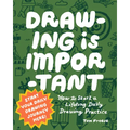 Drawing Is Important: How to Start a Lifelong Daily Drawing Practice - Start Your Daily Drawing Journey Here!