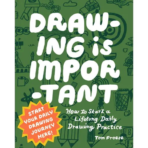 Drawing Is Important: How to Start a Lifelong Daily Drawing Practice - Start Your Daily Drawing Journey Here!