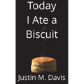 Today I Ate a Biscuit