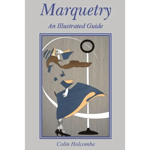 Marquetry: An Illustrated Guide