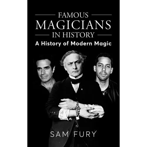 Famous Magicians in History: A History of Modern Magic