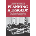 Planning a Tragedy: The Americanization of the War in Vietnam /]clarry Berman