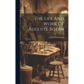 The Life And Work Of Auguste Rodin