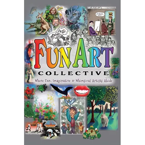 Fun Art Collective: Where Fun, Imaginative & Whimsical Artists Abide