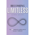 Becoming Limitless: The 4S Method for Creating a Life of Success + Fulfillment