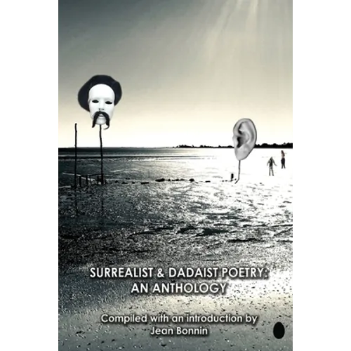 Surrealist and Dadaist Poetry: An Anthology