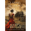 Laying Autumn's Dust: A Southern Tragedy About Betrayal, Revenge, and Murder: A Southern Tragedy About