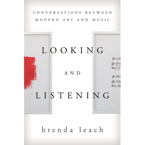 Looking and Listening: Conversations Between Modern Art and Music