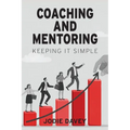 Coaching and Mentoring: Keeping It Simple