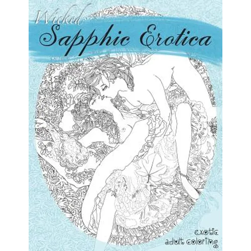 Wicked Sapphic Erotica: A Sexy Adult Coloring Book