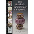The Beader's Handbook On Lampwork: An Introduction To Working With Art Glass Beads