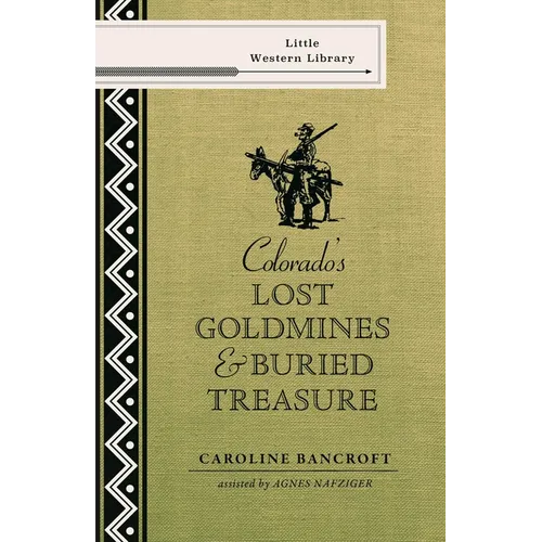 Colorado's Lost Gold Mines & Buried Treasure