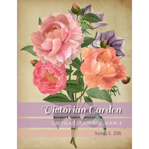 Victorian Garden: Greyscale Colouring Book 4