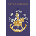 A Rocking-Horse Catholic