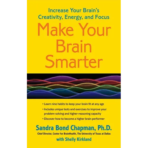 Make Your Brain Smarter: Increase Your Brain's Creativity, Energy, and Focus