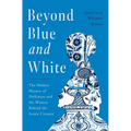 Beyond Blue and White: The Hidden History of Delftware and the Women Behind the Iconic Ceramic