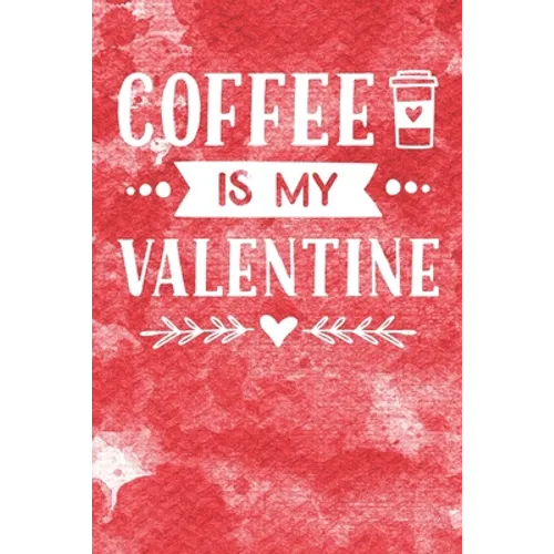 Coffee Is My Valentine